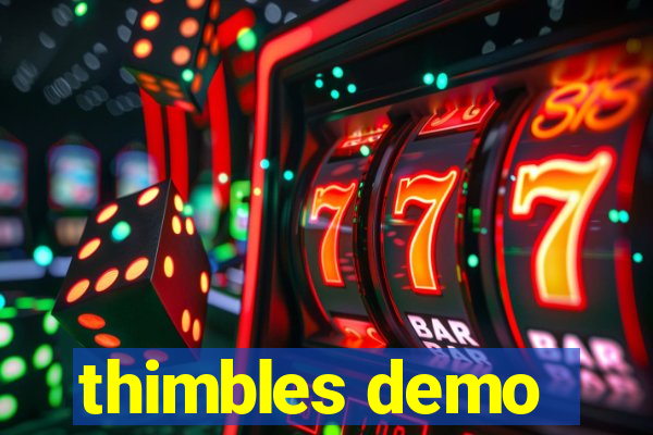 thimbles demo